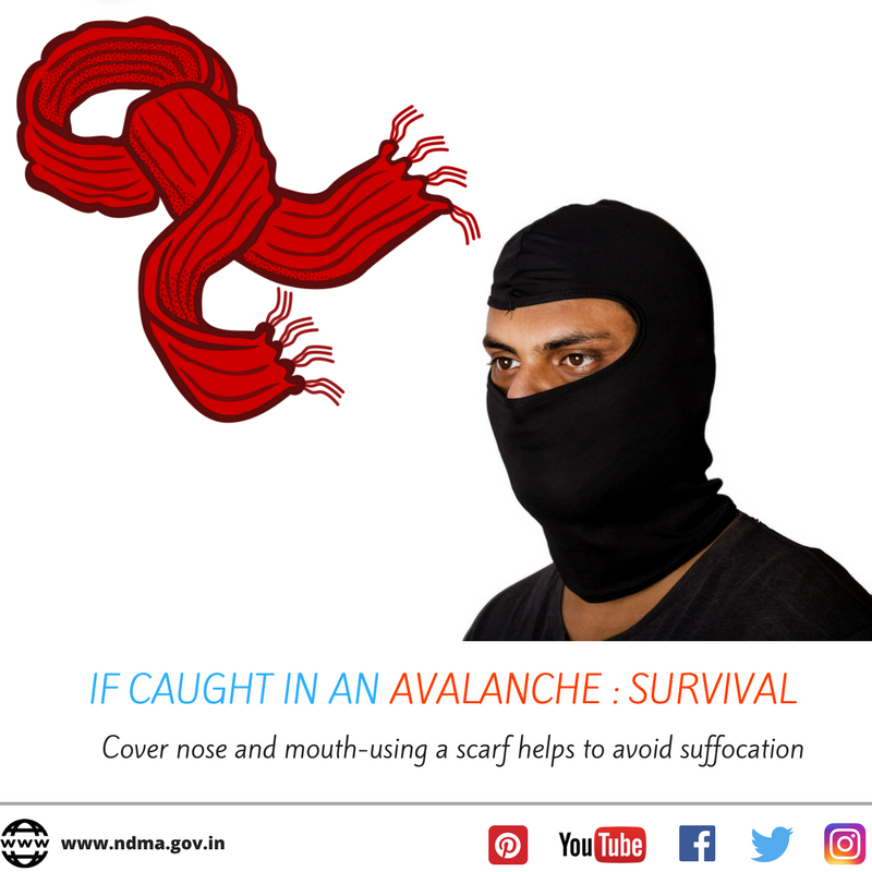 If caught in an avalanche - cover nose and mouth. Using a scarf helps to avoid suffocation